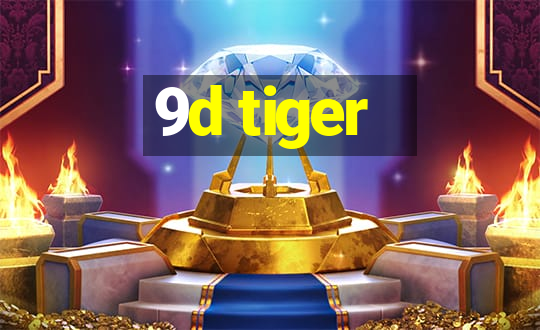 9d tiger