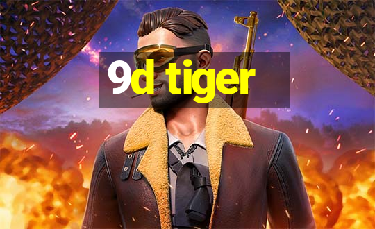 9d tiger