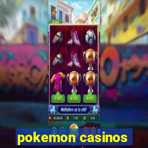 pokemon casinos