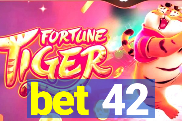 bet 42