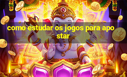 como estudar os jogos para apostar