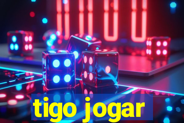 tigo jogar