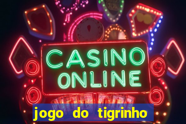 jogo do tigrinho com 5 reais