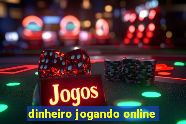 dinheiro jogando online