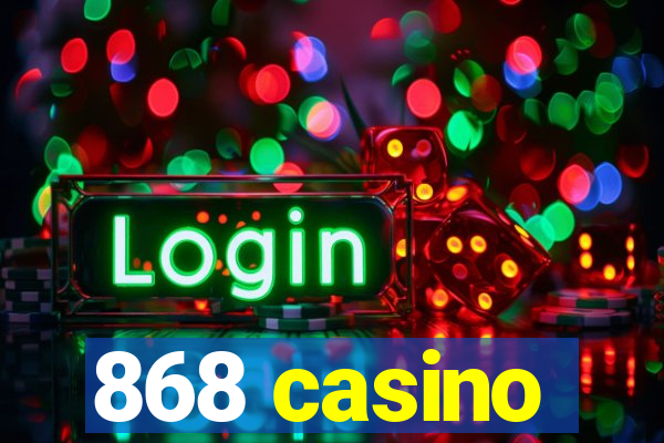 868 casino