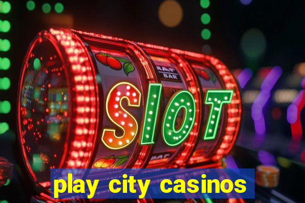 play city casinos