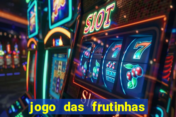 jogo das frutinhas que ganha dinheiro