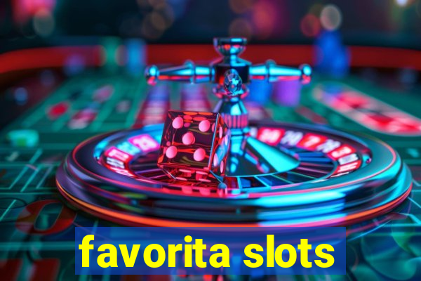 favorita slots