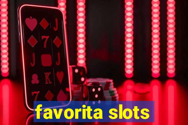 favorita slots