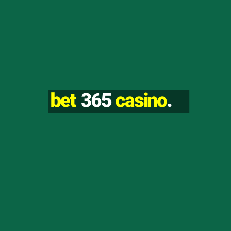 bet 365 casino.