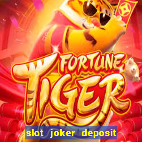 slot joker deposit pulsa tanpa potongan