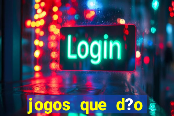 jogos que d?o dinheiro de verdade sem depositar