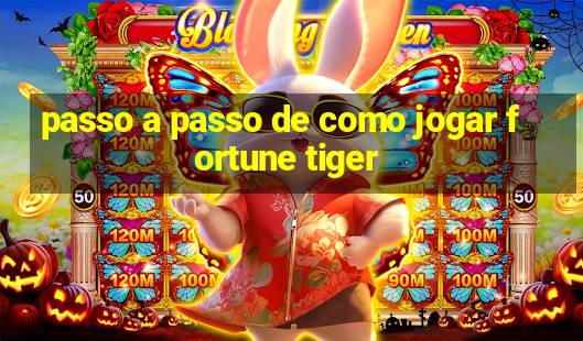 passo a passo de como jogar fortune tiger