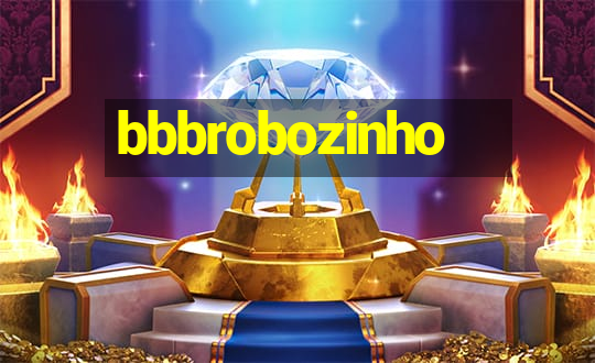 bbbrobozinho