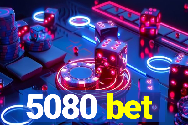 5080 bet