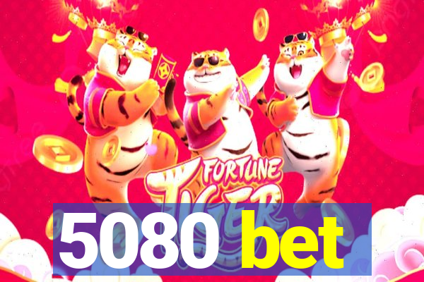 5080 bet