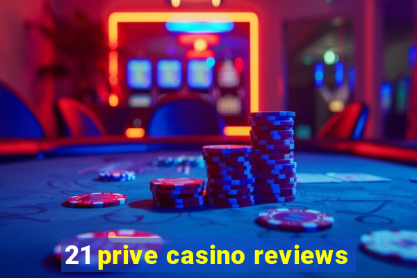 21 prive casino reviews