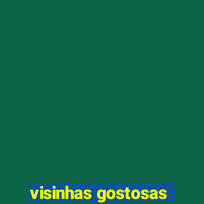 visinhas gostosas