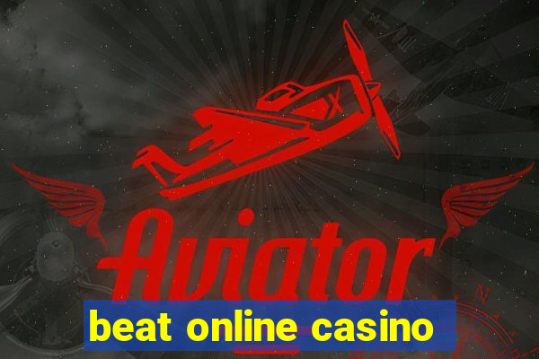 beat online casino