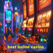 beat online casino