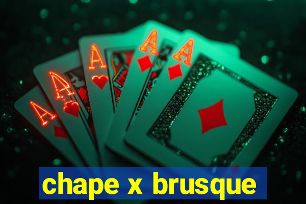 chape x brusque