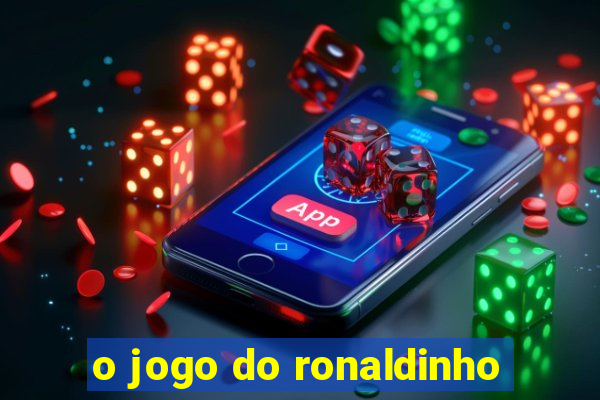 o jogo do ronaldinho