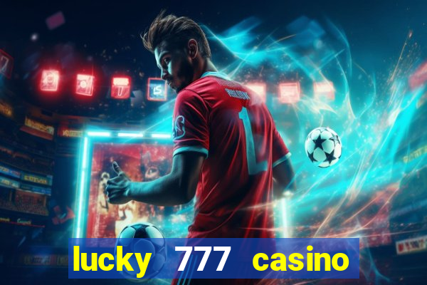 lucky 777 casino real money