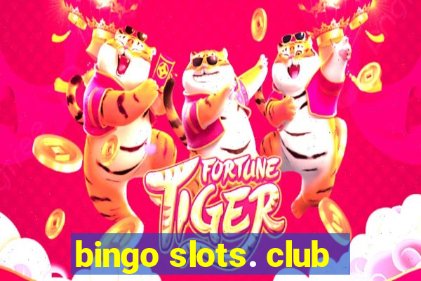 bingo slots. club