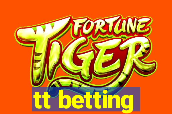 tt betting