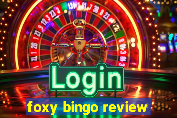 foxy bingo review