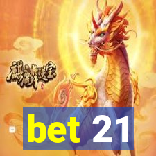 bet 21