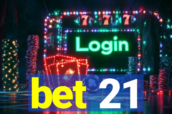 bet 21