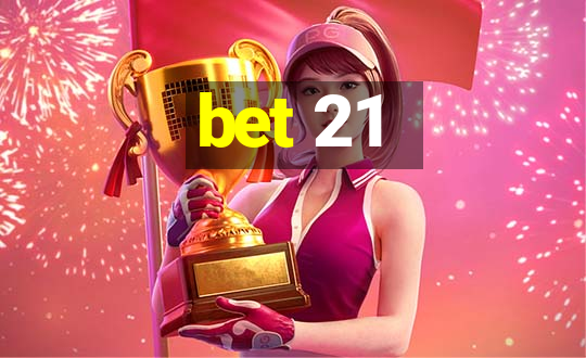 bet 21