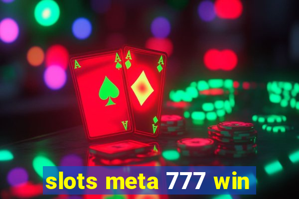 slots meta 777 win