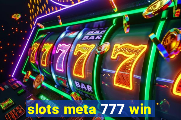 slots meta 777 win