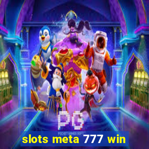 slots meta 777 win