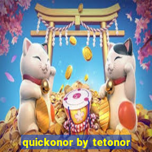 quickonor by tetonor