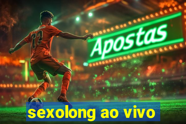 sexolong ao vivo