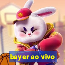 bayer ao vivo