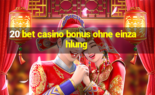 20 bet casino bonus ohne einzahlung