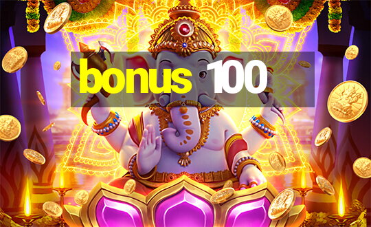 bonus 100