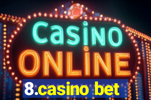 8.casino bet