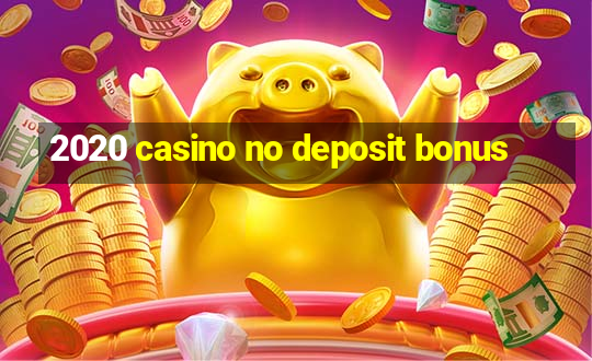 2020 casino no deposit bonus