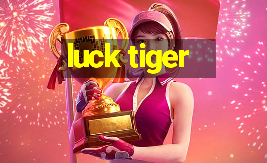 luck tiger