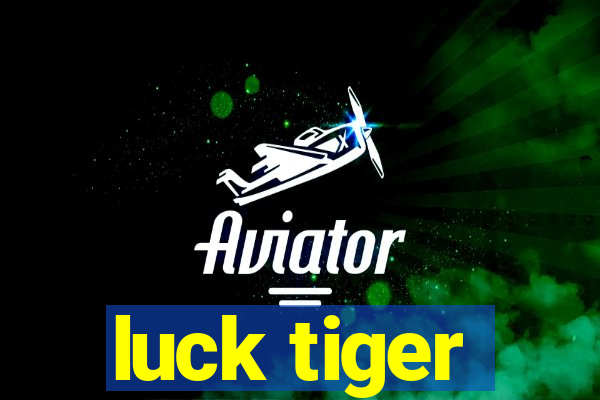 luck tiger