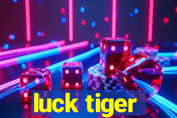 luck tiger