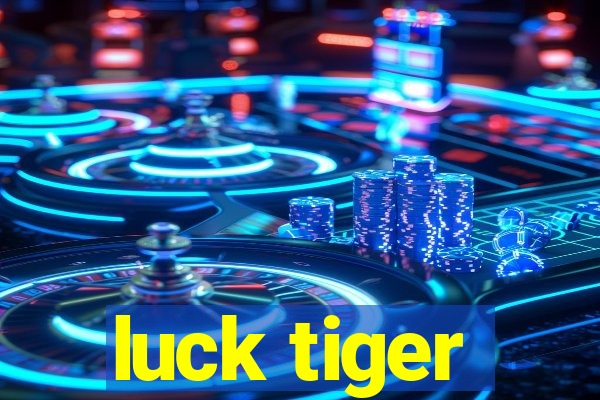 luck tiger