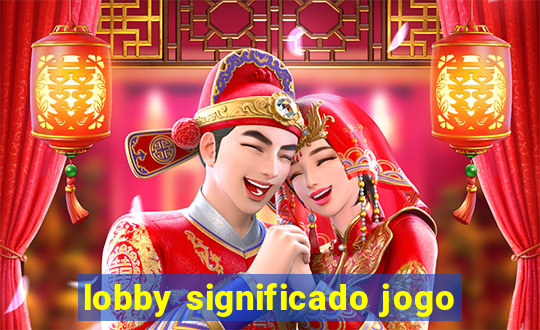 lobby significado jogo