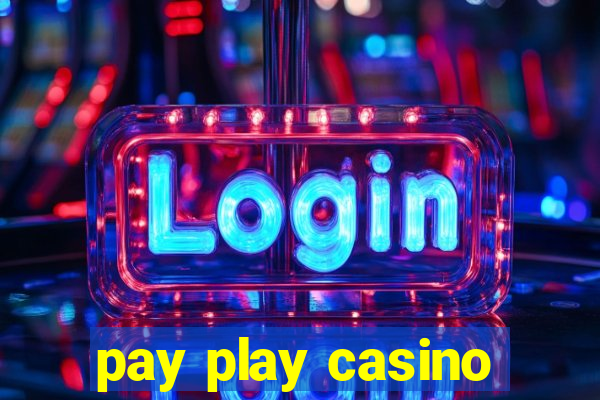 pay play casino