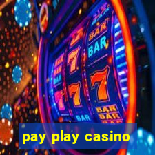 pay play casino